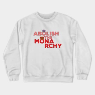 Abolish the Monarchy Crewneck Sweatshirt